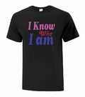 I Know Who I Am T-Shirt
