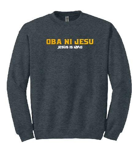 Oba Ni JESU (JESUS is King) Sweatshirt