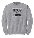 JESUS is LORD Sweatshirt