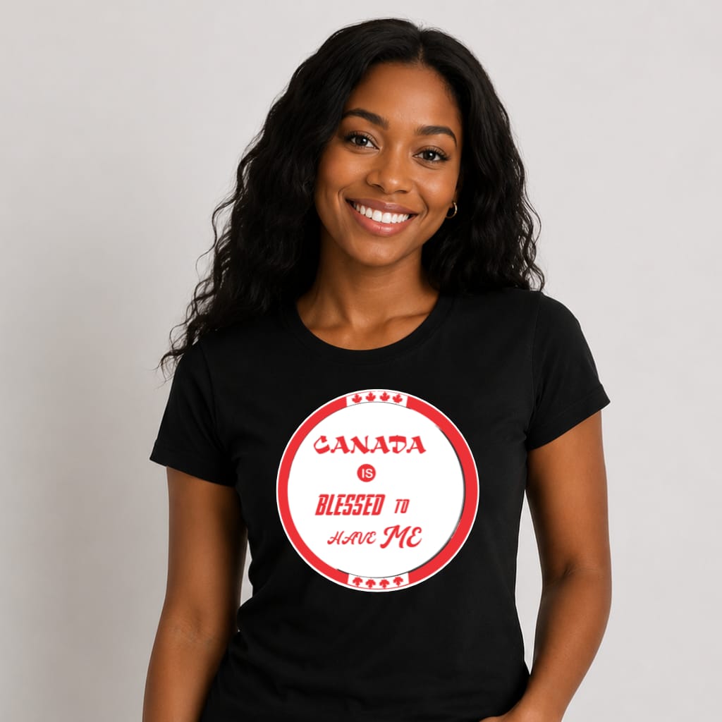 Canada is Blessed to have Me Shirt