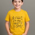 I Love To Sing To GOD T-Shirt (Kids)