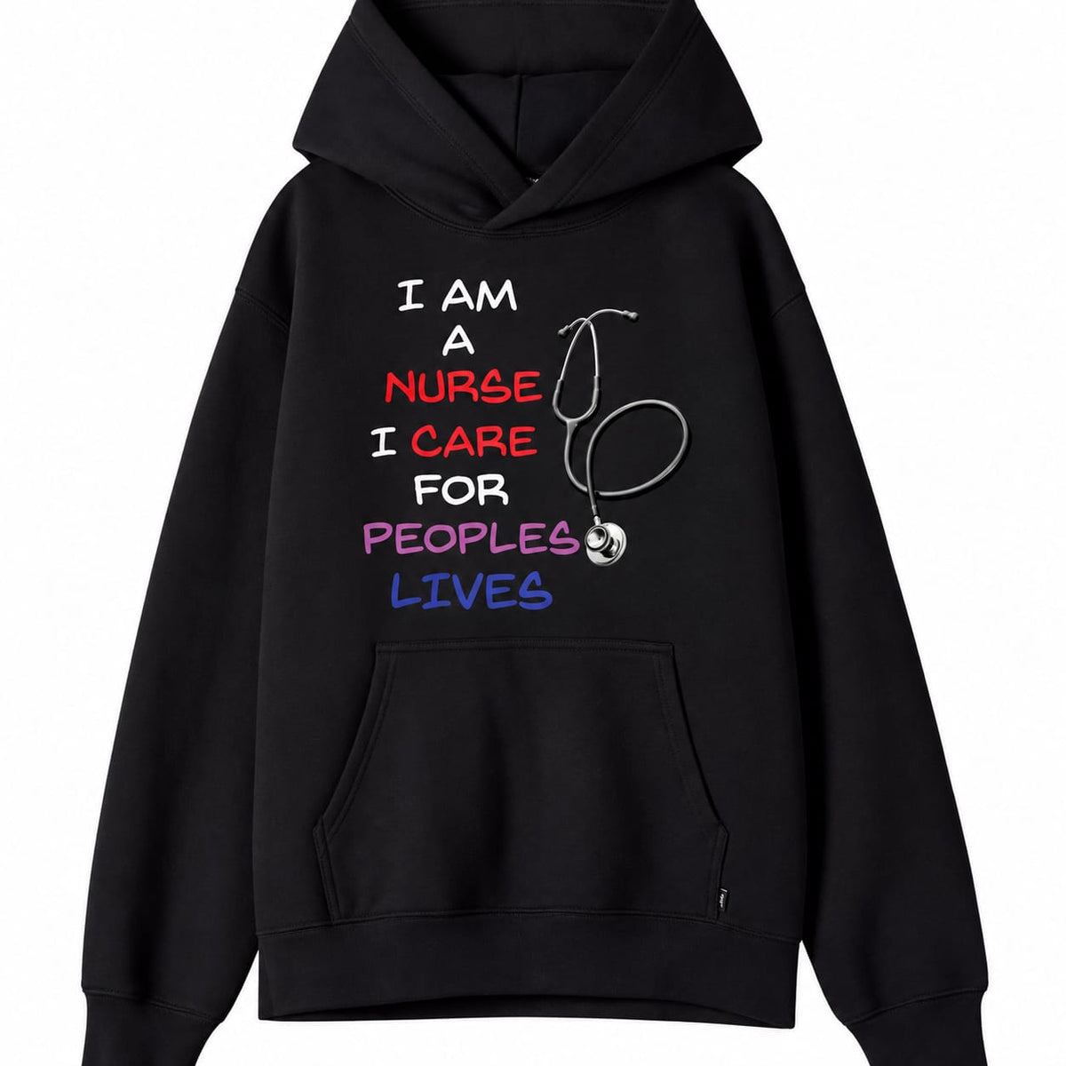 I Am A Nurse, I Care For People's Lives Hoodie